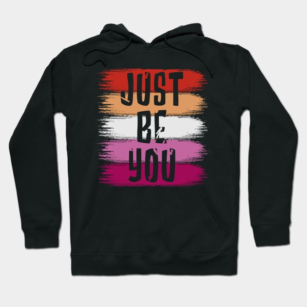Just Be You, Lesbian Flag Hoodie by jeshiolip